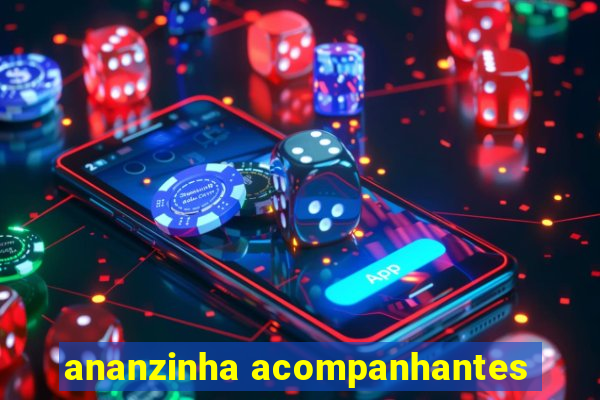 ananzinha acompanhantes